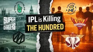 How IPL Owners Are Destroying The Hundred