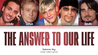Backstreet Boys - The Answer To Our Life (Color Coded Lyrics)
