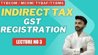 #3 TYBCOM INDIRECT TAX | REGISTRATION UNDER GST LAW | Siraj Shaikh | MUMBAI UNIVERSITY |