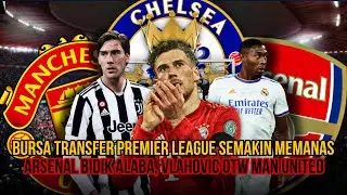 Bursa Transfer Premier League: MU Bungkus Vlahovic, Alaba OTW Arsenal & Chelsea Bidik Goretzka