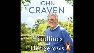 Headlines and Hedgerows: A Memoir by John Craven | Full Audiobook
