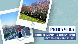 PRIMAVERA EM DUBLIN - ROTINA E DAY OFF