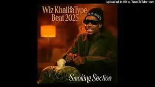 Wiz Khalifa Type Beat 2025 - “Smoking Section” | Smooth Chill Trap / Hip Hop Vibe 🌿