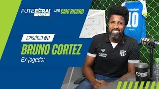 FUTEBORA CAST #11 - Bruno Cortez