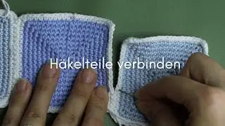 Häkelteile verbinden – einfache Methode Schritt für Schritt erklärt