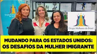 Mudando para os EUA: os desafios enfrentados pela mulher imigrante em um novo pa&iacute;s