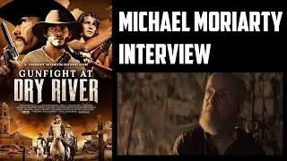 Michael Moriarty Interview - Gunfight at Dry River