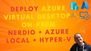 How to Deploy Azure Virtual Desktop On-Prem | Nerdio + Azure Local + Hyper-V Full Setup!
