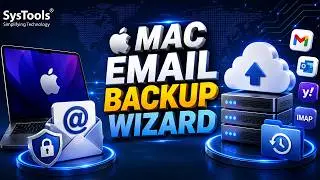 SysTools Mac Email Backup Wizard | macOS Email Backup Software for Bulk & Multiple Mailboxes