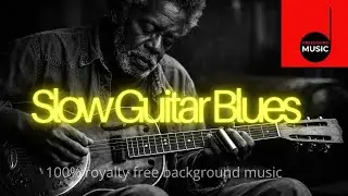 Slow Guitar Blues - no copyrighted background music