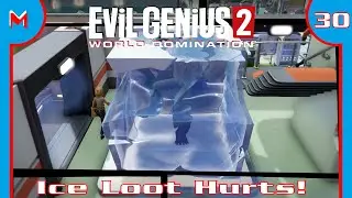 Evil Genius 2!: Ice Loot Hurts! (#30) (w/Tutorial)