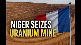 Niger&rsquo;s Uranium Shock &ndash; The End of France&rsquo;s African Nuclear Dominance?