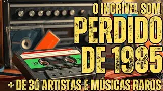 M&uacute;sicas Esquecidas de 1985 que voc&ecirc; Precisa Redescobrir