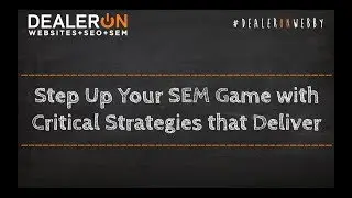 Step Up Your SEM Game with Critical Strategies that Deliver