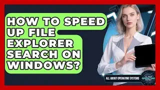 How To Speed Up File Explorer Search On Windows? - All About Operating Systems