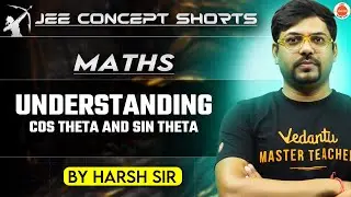 JEE Maths 2025 | Understanding Mastering Cos &theta; and Sin &theta;: Key Concepts | Harsh Sir