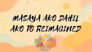 MASAYA AKO DAHIL AKO TO REIMAGINED &ndash; Original Love Song