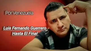 Hasta El Final Maria Corina Machado - Edmundo González - LM Luis Fernando Guerrero