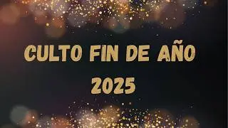 Culto Fin de A&ntilde;o 2025 3ra IAFCJ CSL