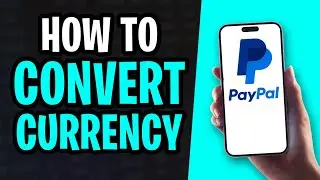 Как конвертировать валюту в приложении PayPal (2026)