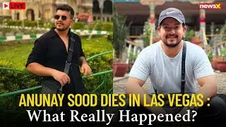 Anunay Sood Death Update LIVE | Anunay Sood Dies in Las Vegas &ndash; What Really Happened? NewsX