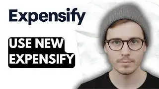 How To Use New Expensify [2025 Guide]