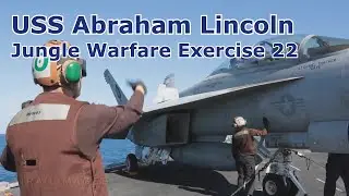 USS Abraham Lincoln CVN 72 Operations - Jungle Warfare Exercise 22