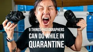 9 Ideas for Photographers Stuck at Home in Quarantine
