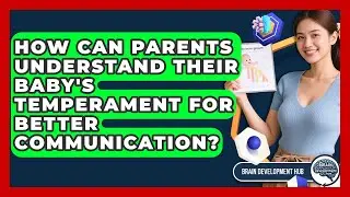 How Can Parents Understand Their Baby's Temperament For Better Communication?