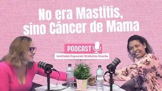 Le diagnosticaron Mastitis, pero era Cáncer de Mama | La historia de Walkiria Osorio | Episodio 1