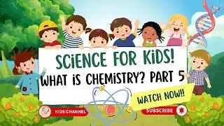 Science for Kids Part 5:  What is Chemistry?  #scienceforkids