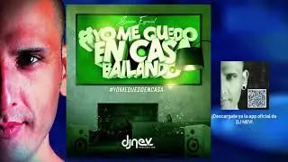 Dj Nev #YoMeQuedoEnCasaBailando (Reggaeton, Latin y Dance)