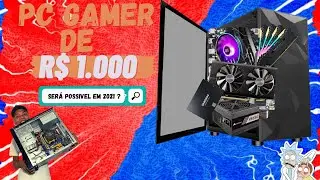 COMO MONTAR UM PC GAMER BARATO COM R$ 1000,00 REAIS - 2020 / 2021