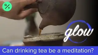 How Can Drinking Tea Be a Form of Meditation?