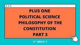 Plus one Political science -Philosophy of indian constitution -Part3
