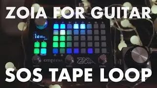 Empress ZOIA Guitar Demo – SOS Tape Loop