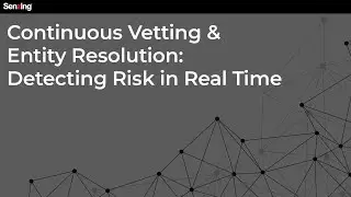 Continuous Vetting & Entity Resolution: Detecting Risk in Real Time