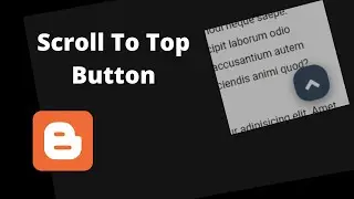 Create A Custom Scroll To Top Button For A Blogger Website