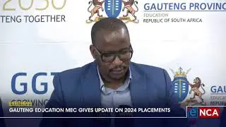 LIVESTREAM | Gauteng Education MEC gives update on 2024 placement process