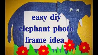Easy diy elephant 🐘 photo frame making
