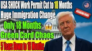 USA SHOCK MOVE: Work Permit Cut from 5 Years to 18 Months &mdash; Green Card Applicants STUNNED!