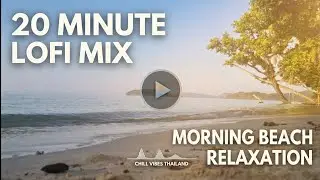 Thailand Beach Morning- [Lo-fi Beats] - Ao Kao Beach, Koh Mak, Trat, Thailand