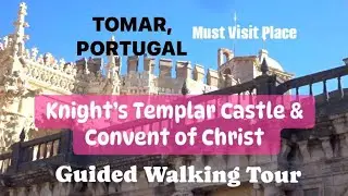 Knight&rsquo;s Templar Castle and Convent of Christ in Village of Tomar, Portugal | Guided Walking Tour