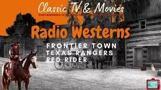 Radio Westerns: Frontier Town, Texas Rangers and Red Rider