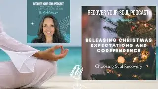 Releasing Christmas Expectations and Codependence and Choosing Soul Recovery