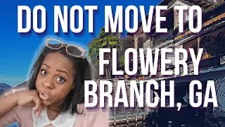 Do Not Move to Flowery Branch Georgia | Suburb of North Metro Atlanta | Pros and Cons | Lake Lanier