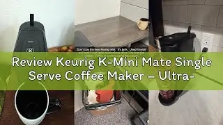 Review Keurig K-Mini Mate Single Serve Coffee Maker &ndash; Ultra-Compact 4&rdquo; Width, Travel Mug Friendly, I