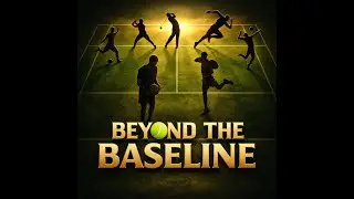 Beyond The Baseline Ep 2