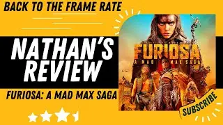 Furiosa: A Mad Max Saga (2024) - reviewed by Nathan Suher