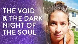 The Void & The Dark Night of the Soul